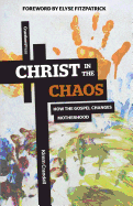 Christ in the Chaos: How the Gospel Changes Motherhood