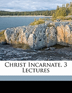 Christ Incarnate, 3 Lectures