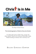 Christ Is in Me: The Hope of Glory/Victory The Autobiography of Salma Carunia Carter