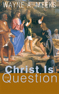 Christ Is the Question