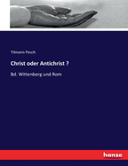 Christ oder Antichrist ?: Bd. Wittenberg und Rom