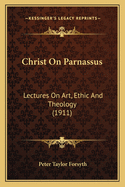 Christ on Parnassus: Lectures on Art, Ethic and Theology (1911)