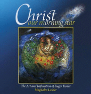 Christ Our Morning Star: The Art and Inspiration of Sieger Koder - Lawler, Magdalen