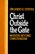 Christ Outside the Gate - Costa, Orlando E, and Costas, Orlando E