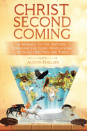 Christ Second Coming: A Message to the Nations, Cracking the Code - Revelations of Seals One, Two, and Three
