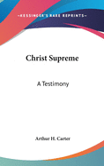 Christ Supreme: A Testimony