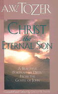 Christ the Eternal Son - Tozer, A W
