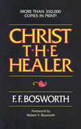 Christ the Healer - Bosworth, F F, and Bosworth, Robert V (Foreword by)