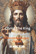 Christ The King Novena: A Devotional Journey Of Faith