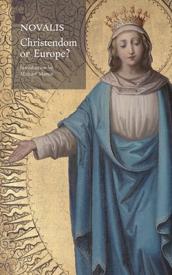 Christendom or Europe? - Novalis, and Martin, Michael (Introduction by)