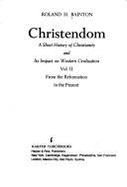 Christendom: v. 2: Short History of Christianity and Its Impact on Western Civilization - Bainton, Roland H.