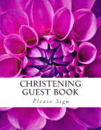 Christening Guest Book: 100 Pages, Large Print, 900 Signature and Note Spaces