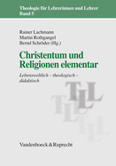 Christentum Und Religionen Elementar: Lebensweltlich - Theologisch - Didaktisch