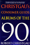 Christgau's Consumer Guide: Albums of the '90s