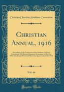 Christian Annual, 1916, Vol. 44: Proceedings of the Conferences of the Southern Christian Convention; Of Christian Missionary Association for the Year 1915; Church and Ministerial Directory; Apportionments for 1916 (Classic Reprint)