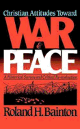 Christian Attitudes Toward War and Peace: A Historical Survey and Critical Re-Evaluation