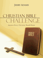Christian Bible Challenge: Answers Every Christian Should Know