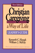 Christian Caregiving: A Way of Life-Leader's Guide