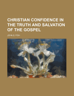 Christian Confidence in the Truth and Salvation of the Gospel