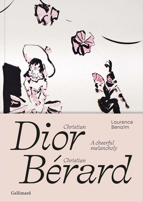 Christian Dior - Christian Brard: A Cheerful Melancholy - Bnam, Laurence