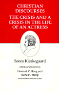 Christian Discourses: The Crisis and a Crisis in the Life of an Actress.: Christian Discourses: The Crisis and a Crisis in the Life of an Actress.