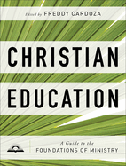 Christian Education: A Guide to the Foundations of Ministry