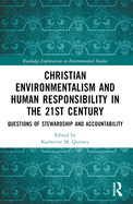 Christian Environmentalism and Human Responsibility in the 21st Century: Questions of Stewardship and Accountability