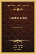 Christian Ethics: Pure Ethics V2