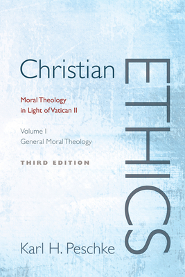 Christian Ethics, Volume 1 - Peschke, Karl-Heinz