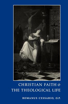 Christian Faith and the Theological Life - Cessario, Romanus