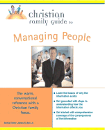 Christian Familiy Guide to Managing People - Bell, James S Jr (Editor), and Pell, Arthur R, Dr., PH.D., and Bubeck, Craig