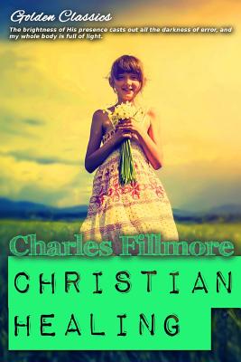 Christian Healing - Oceo, Success (Editor), and Fillmore, Charles