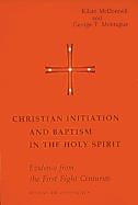 Christian Initiation and Baptism in the Holy Spirit: Evidence from the First Eight Centuries