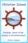 Christian Island: Parables about Pride, Gossip & Discontentment - Simpson, Charles