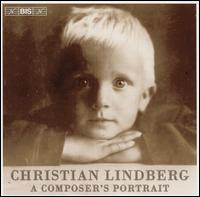 Christian Lindberg: A Composer's Portrait - Bjrn-Larsen (tuba); Christian Lindberg (vocals); Christian Lindberg (trombone); Jonas Bylund (trombone);...