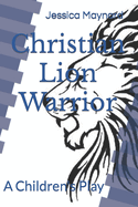 Christian Lion Warrior: A Children's Play