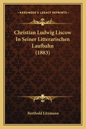 Christian Ludwig Liscow in Seiner Litterarischen Laufbahn (1883)