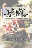 Christian Marital Counseling: Eight Approaches to Helping Couples