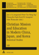 Christian Mission and Education in Modern China, Japan, and Korea: Historical Studies