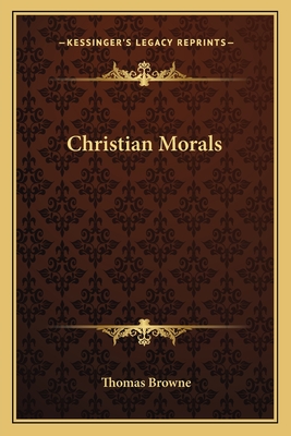 Christian Morals - Browne, Thomas, Sir