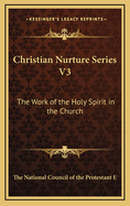 Christian Nurture Series V3: The Work of the Holy Spirit in the Church
