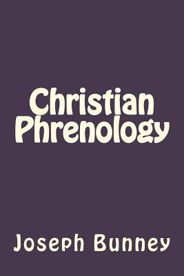 Christian Phrenology - Gouveia, Andrea (Editor), and Bunney, Joseph