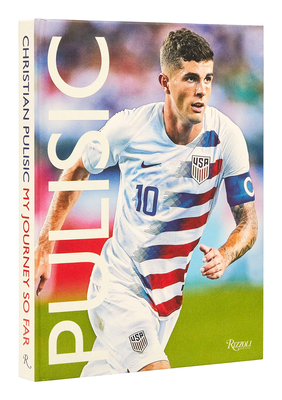 Christian Pulisic: My Journey So Far - Pulisic, Christian