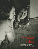 Christian Schad, Volume 2: Catalogue Raisonne: Photographs