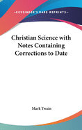 Christian Science with Notes Containing Corrections to Date