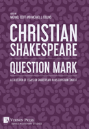 Christian Shakespeare: Question Mark: A Collection of Essays on Shakespeare in his Christian Context