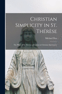 Christian Simplicity in St. Therese; the Place of St. Therese of Lisieux in Christian Spirituality