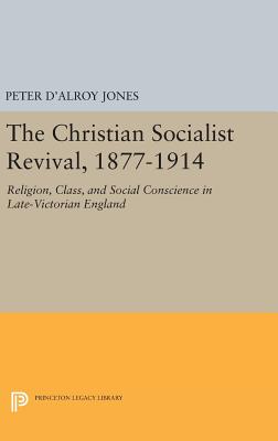 Christian Socialist Revival, 1877-1914 - Jones, Peter d'Alroy