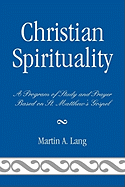 Christian Spirituality: A Program of Study and Prayer Based on St. Matthew's Gospel