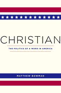 Christian: The Politics of a Word in America
